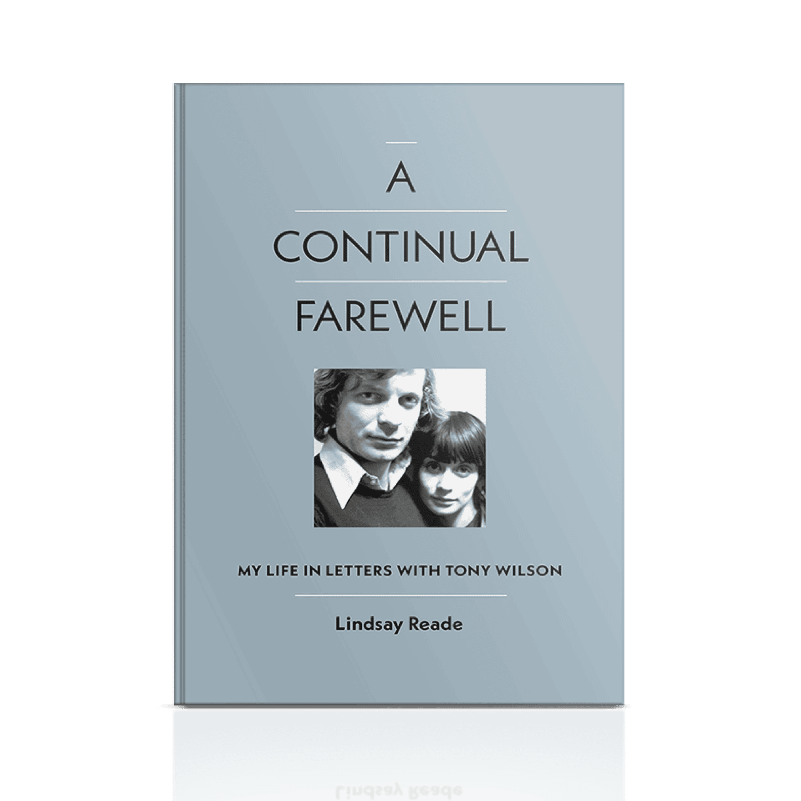 A Continual Farewell – My Life in Letters with Tony Wilson: Signed Hardback Book