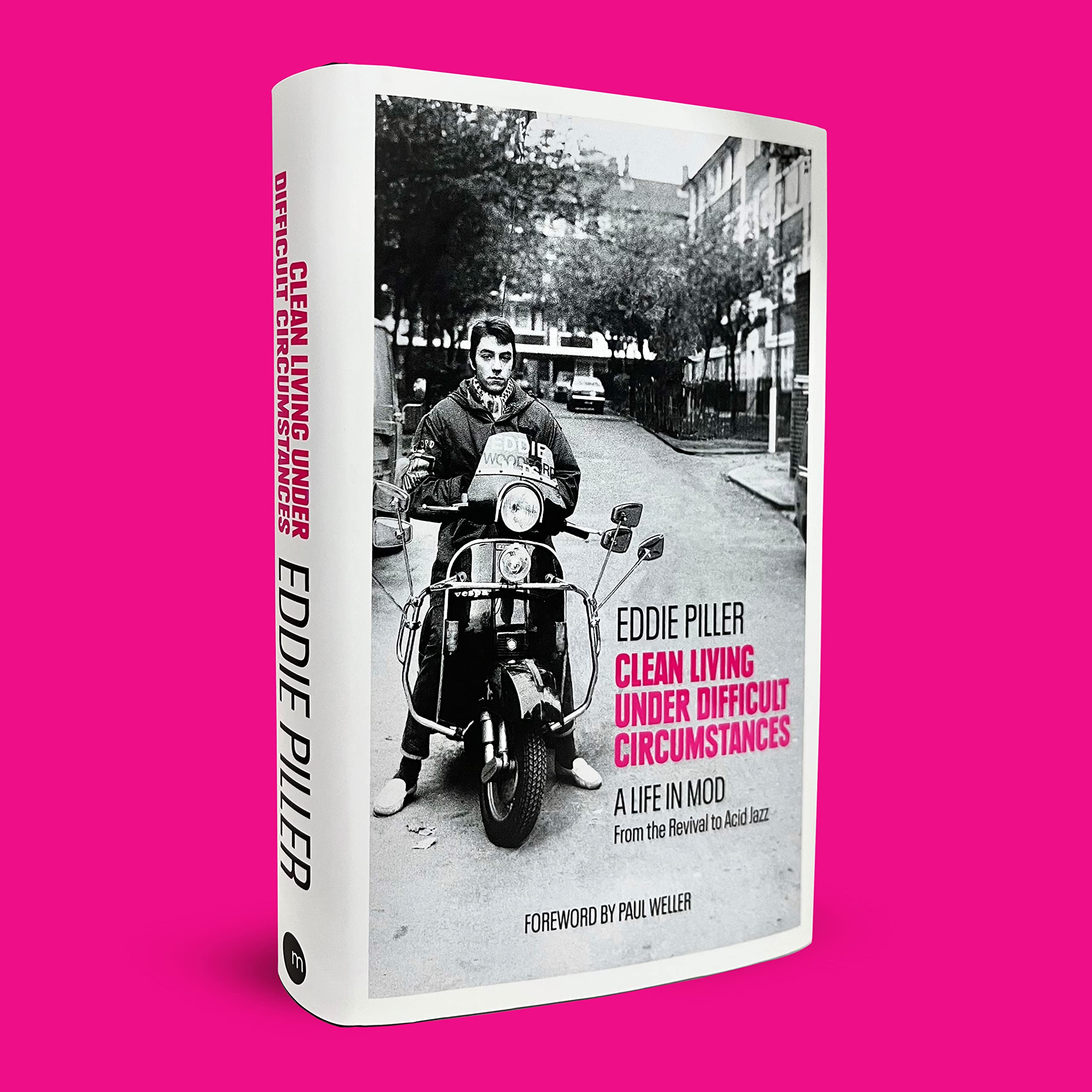 Clean Living Under Difficult Circumstances – A Life In Mod – From the Revival to Acid Jazz: Signed Edition Hardback Book