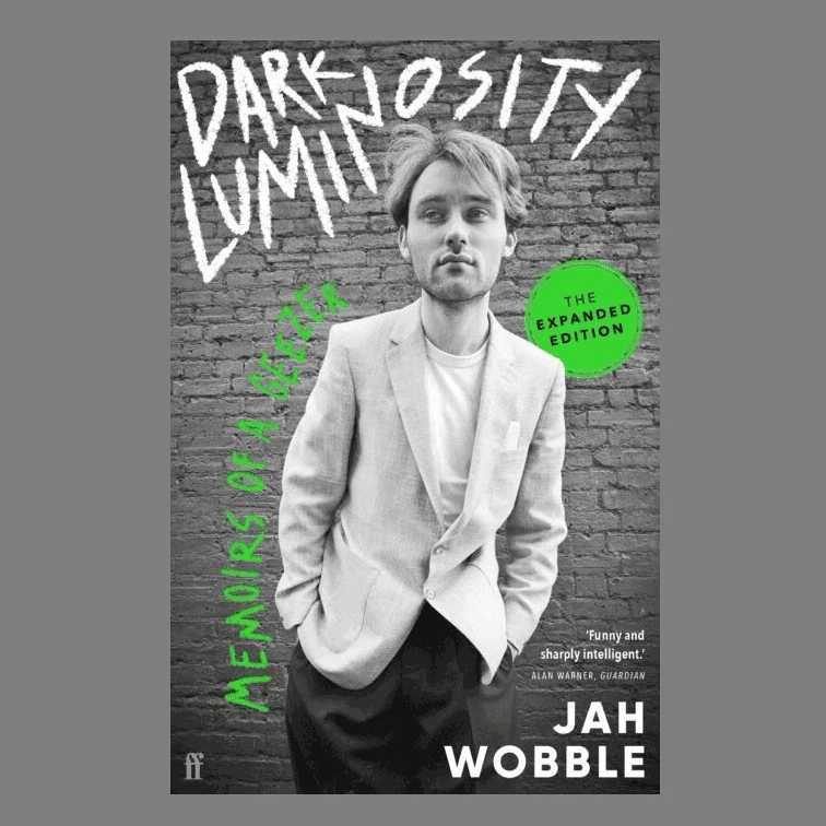 Dark Luminosity – Memoirs of a Geezer (The Expanded Edition): Book + Bookplate Insert (Signed by Jah Wobble)