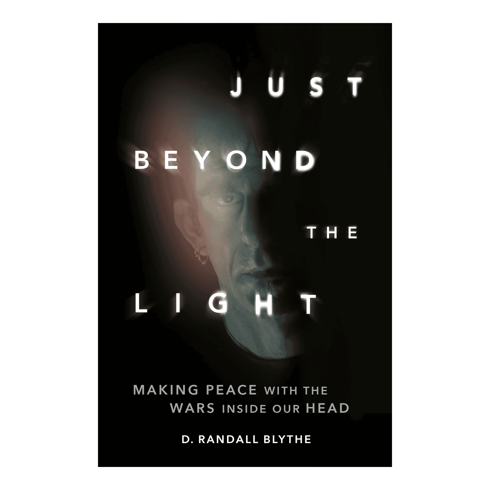 Just Beyond the Light – Making Peace with the Wars Inside Our Head: Signed Book