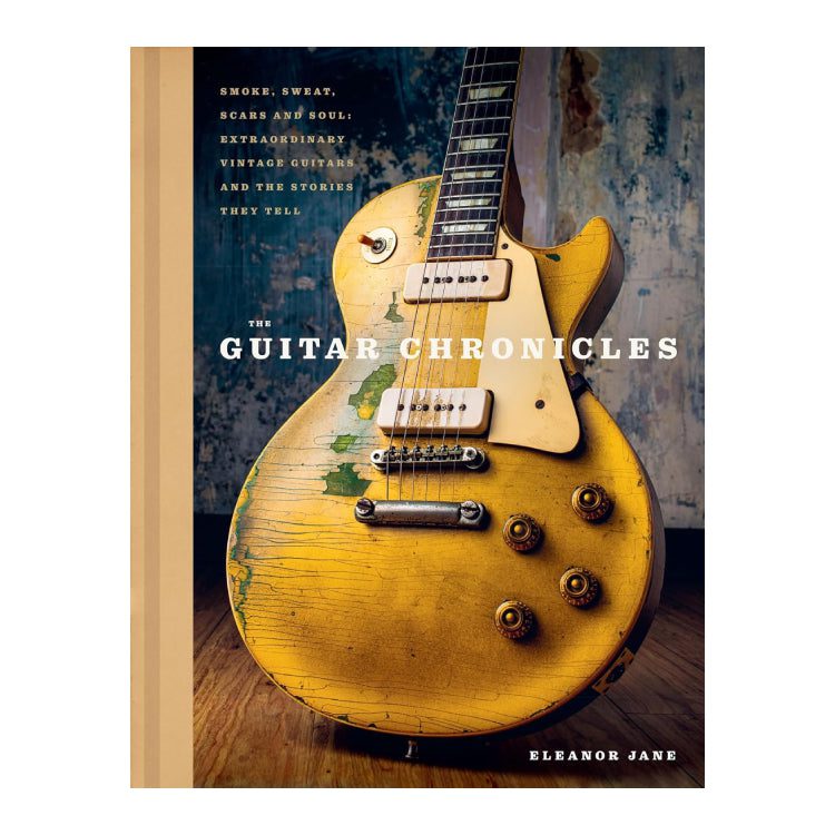 The Guitar Chronicles – Smoke, Sweat, Scars And Soul: Extraordinary Vintage Guitars And The Stories They Tell: Hardback Book