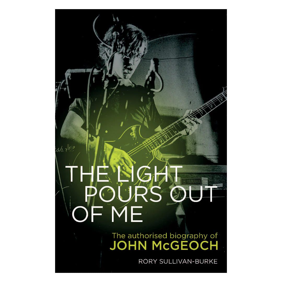 The Light Pours Out of Me – The Authorised Biography of John McGeoch: Signed Hardback Book